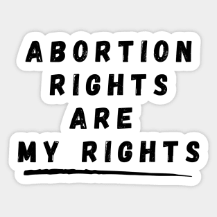 Abortion Rights Are My Rights – Black Sticker